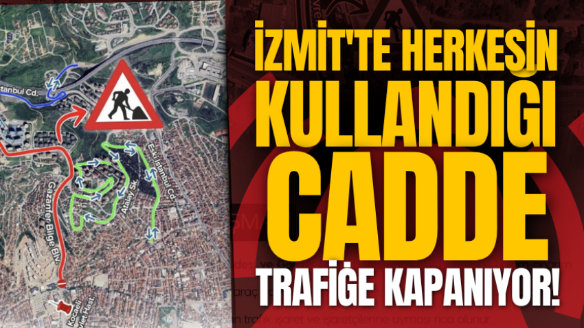 İzmit'te herkesin kullandığı cadde trafiğe kapatılıyor! 
