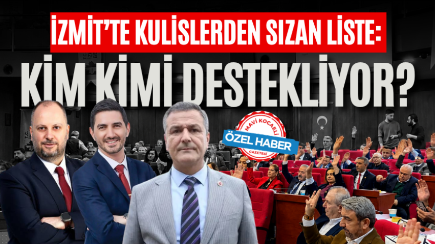 İzmit’te kulislerden sızan liste: Kim kimi destekliyor?