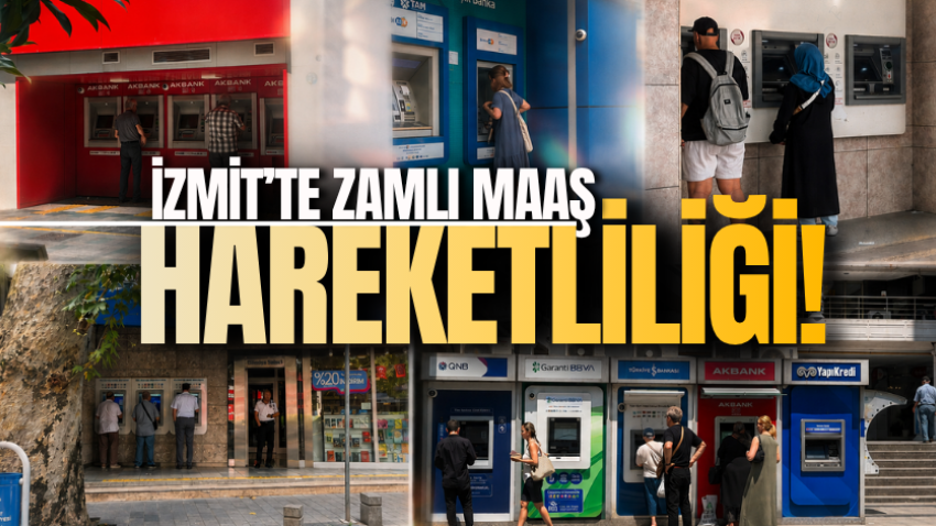 İzmit’te zamlı maaş hareketliliği!
