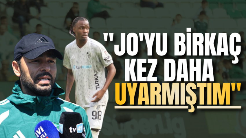 "Jo'yu birkaç kez daha uyarmıştım" 