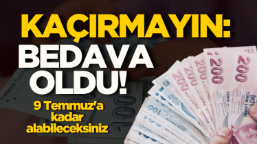 Kaçırmayın: Bedava oldu! 9 Temmuz'a kadar alabileceksiniz