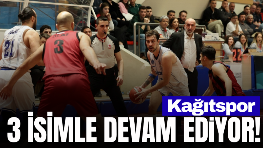Kağıtspor 3 isimle devam ediyor!