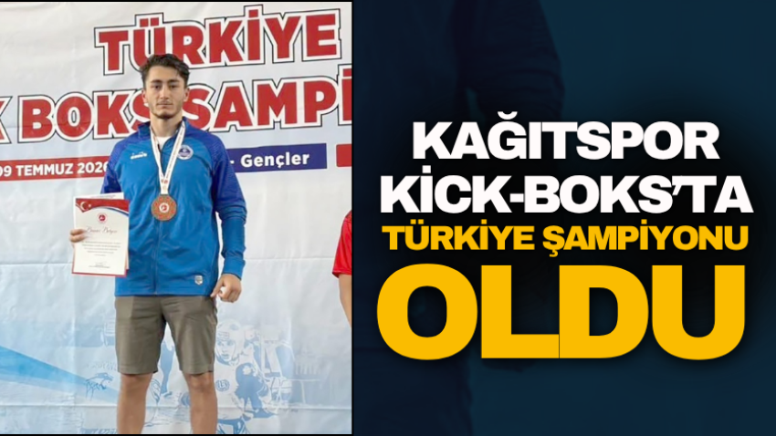 Kağıtspor Kick-Boks’ta Türkiye Şampiyonu oldu