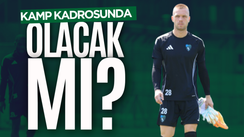 Kamp kadrosunda olacak mı? 