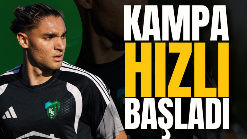 Kampa hızlı başladı