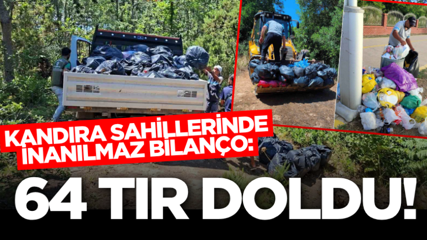 Kandıra sahillerinde inanılmaz bilanço: 64 tır doldu!