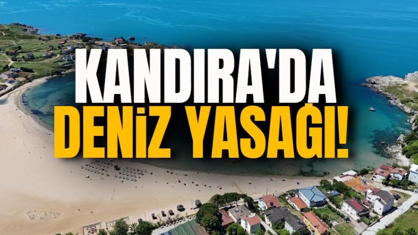 Kandıra'da deniz yasağı!