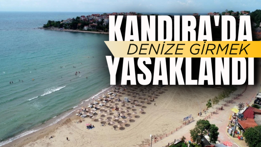 Kandıra'da denize girmek yasaklandı 