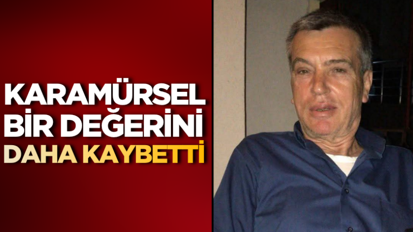 Karamürsel bir değerini daha kaybetti
