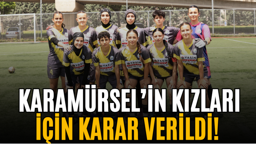 Karamürsel’in kızları için karar verildi! 