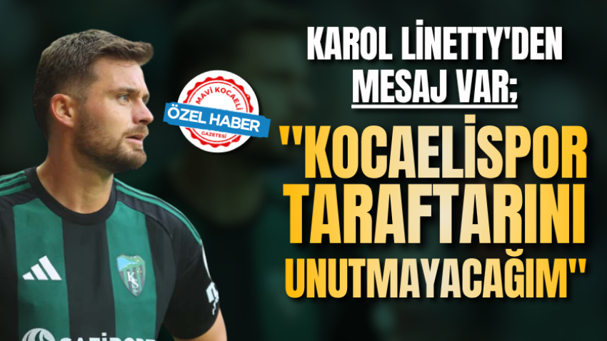 Karol Linetty'den mesaj var; "Kocaelispor taraftarını unutmayacağım"