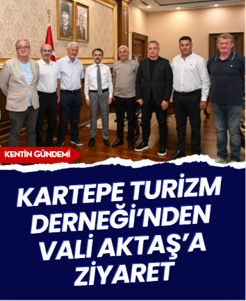 Kartepe Turizm Derneği’nden Vali Aktaş’a ziyaret