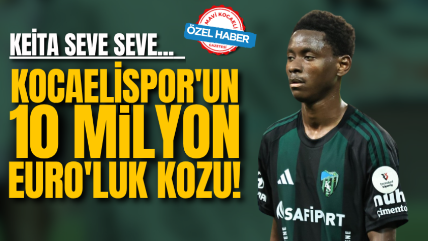 Keita seve seve...  Kocaelispor'un 10 milyon Euro'luk kozu! 
