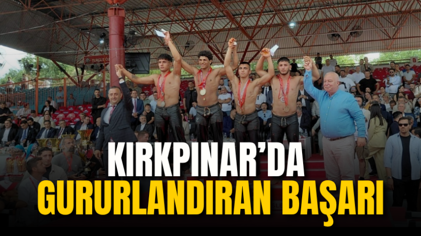 Kırkpınar’da gururlandıran başarı