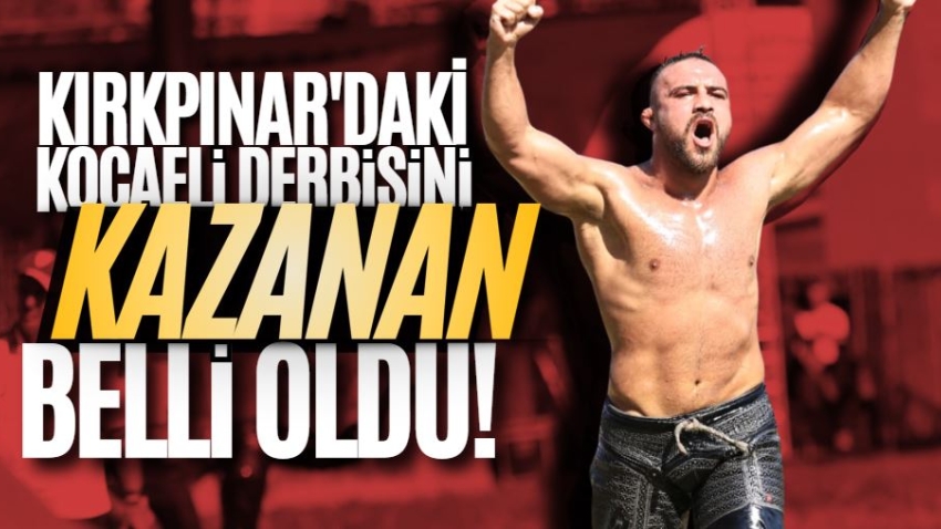 Kırkpınar'daki Kocaeli derbisini kazanan belli oldu! 