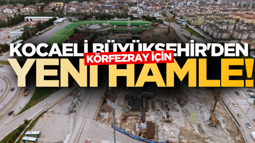  Kocaeli Büyükşehir'den Körfezray için yeni hamle!
