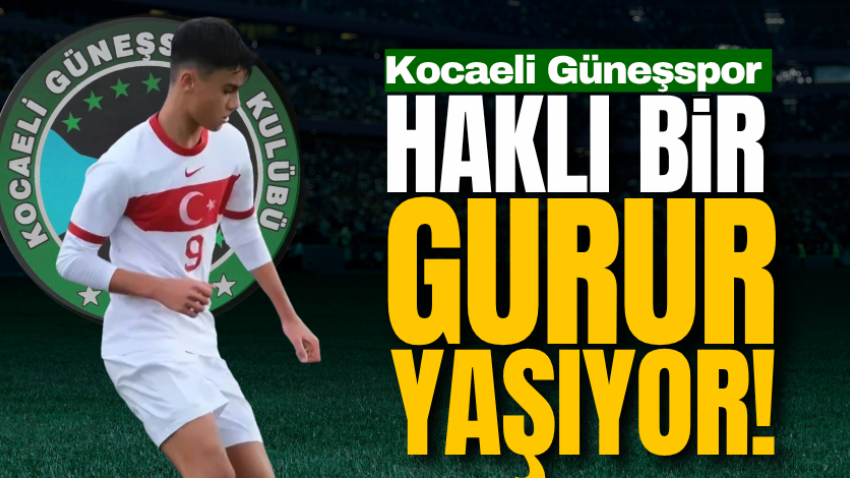 Kocaeli Güneşspor haklı bir gurur yaşıyor!