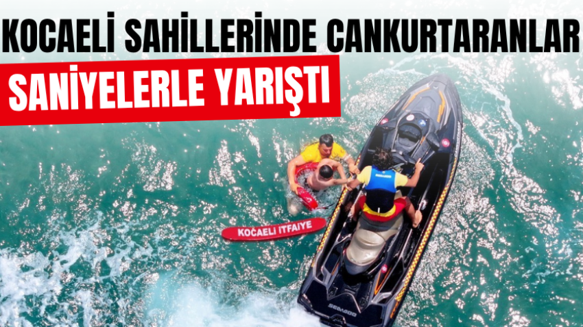Kocaeli sahillerinde cankurtaranlar saniyelerle yarıştı