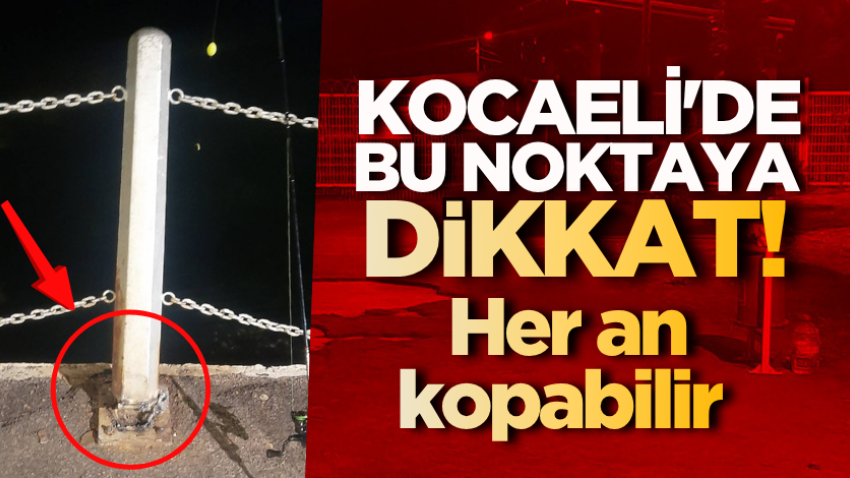 Kocaeli'de bu noktaya dikkat! Her an kopabilir 