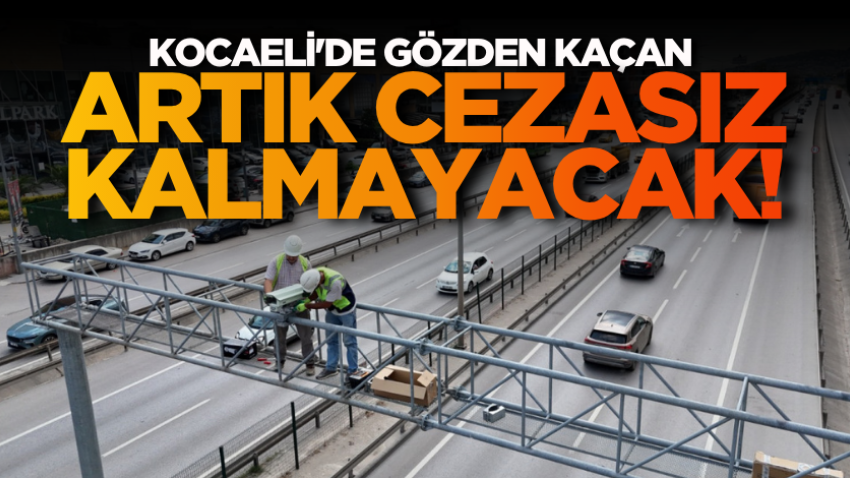 Kocaeli'de gözden kaçan artık cezasız kalmayacak!