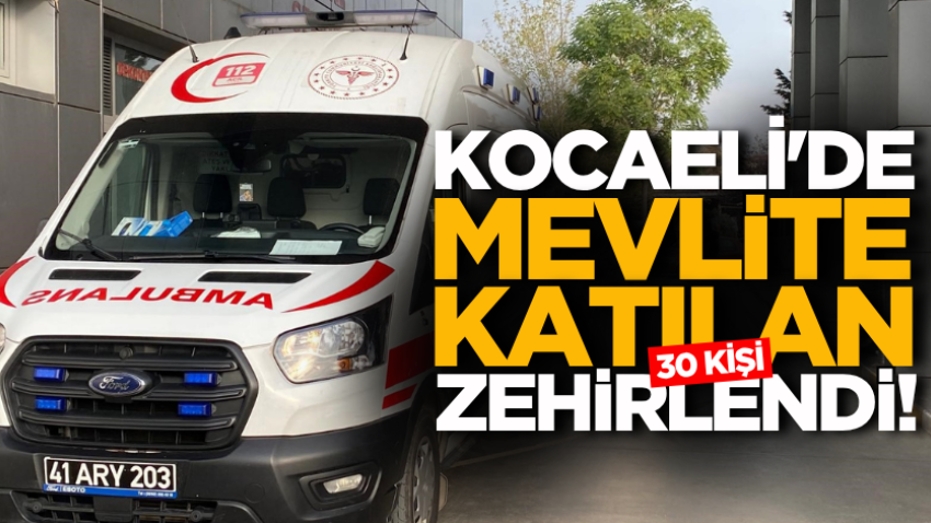 Kocaeli'de mevlite katılan 30 kişi zehirlendi!