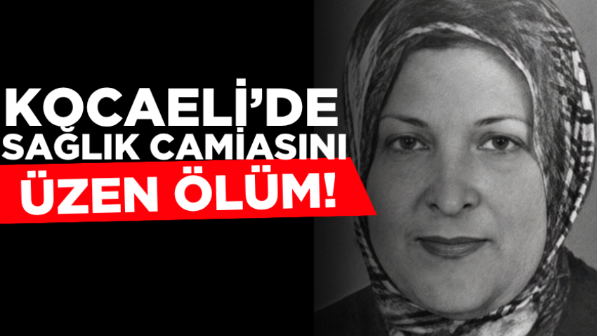 Kocaeli’de sağlık camiasını üzen ölüm!