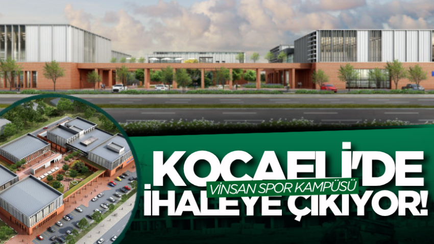 Kocaeli'de Vinsan Spor Kampüsü ihaleye çıkıyor!