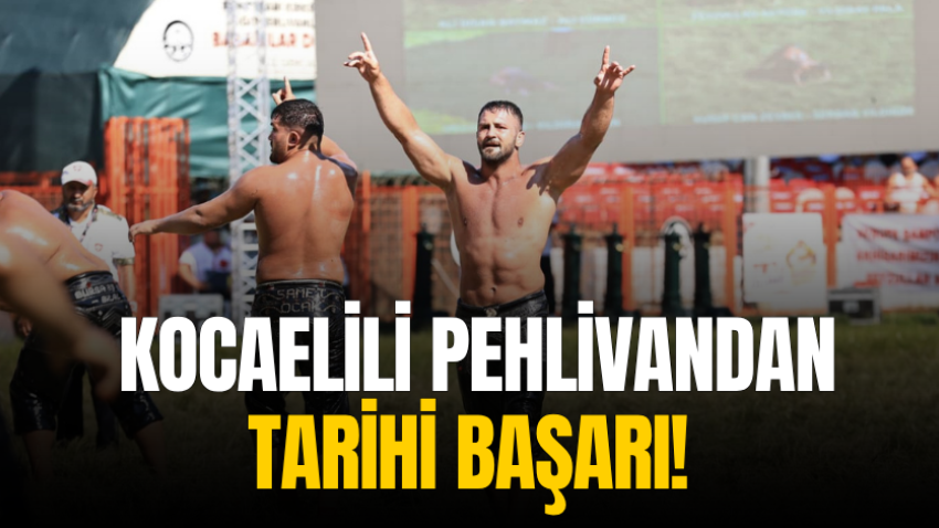 Kocaelili pehlivandan tarihi başarı! 