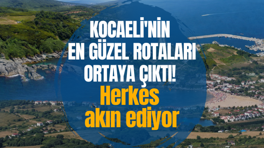 Kocaeli'nin en güzel rotaları ortaya çıktı! Herkes akın ediyor