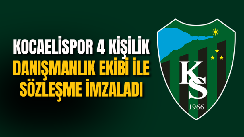 Kocaelispor 4 kişilik danışmanlık ekibi ile sözleşme imzaladı