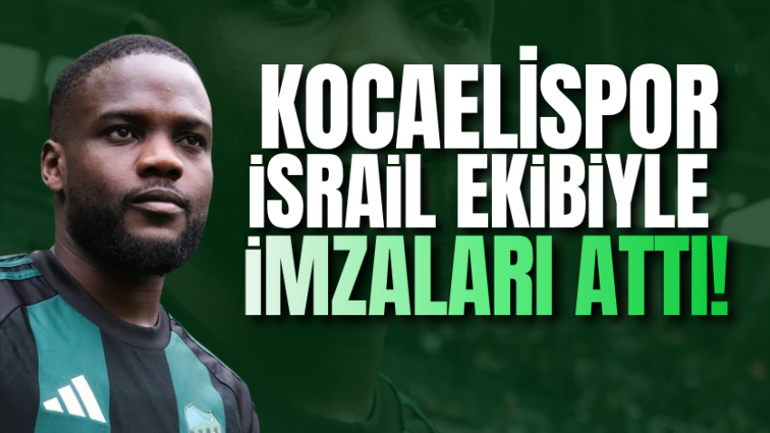 Kocaelispor, İsrail ekibiyle imzaları attı! 