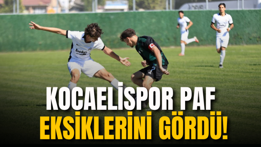 Kocaelispor PAF eksiklerini gördü!