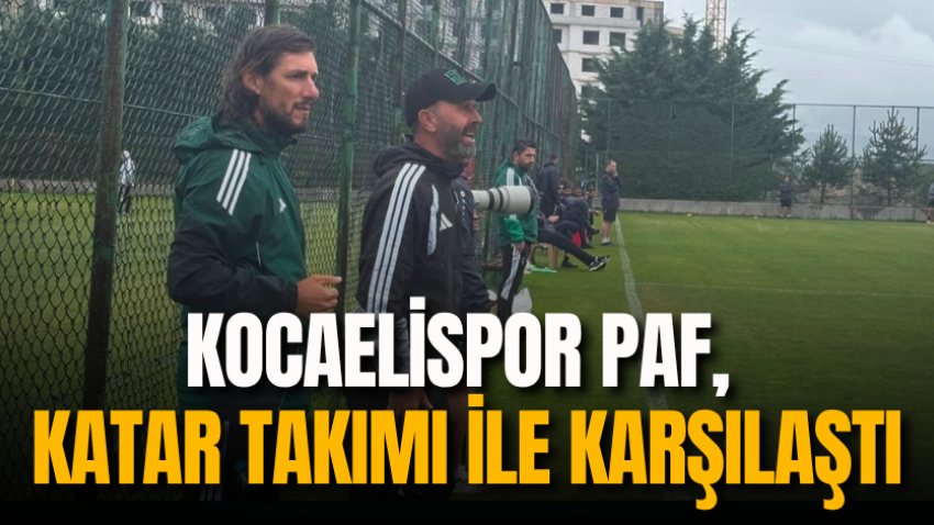 Kocaelispor PAF, Katar takımı ile karşılaştı
