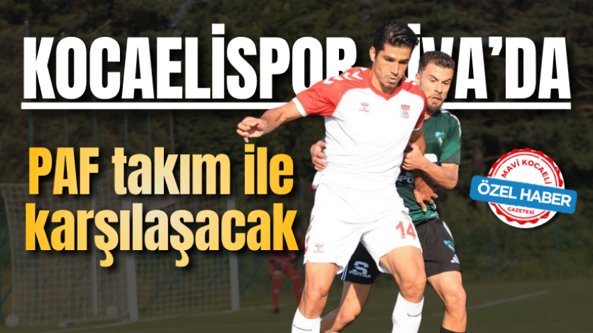 Kocaelispor, Riva’da PAF takım ile karşılaşacak