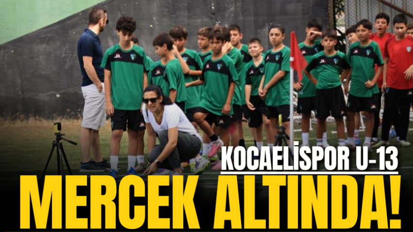 Kocaelispor U-13 mercek altında!
