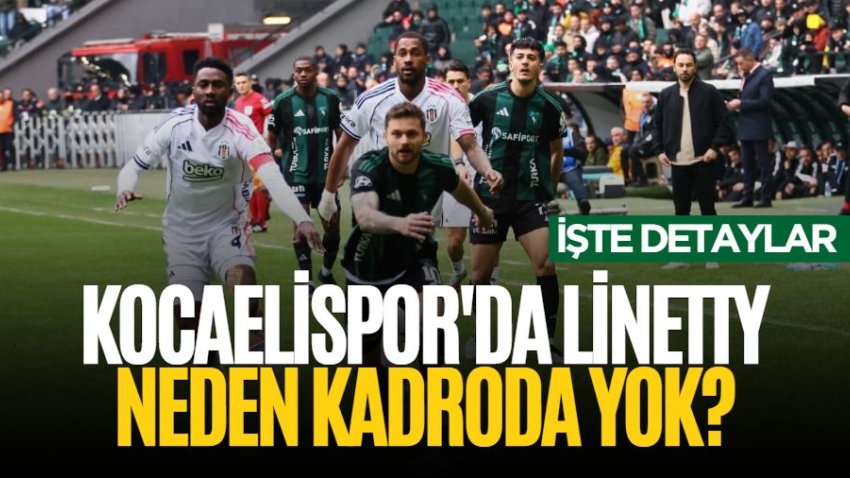 Kocaelispor'da Linetty neden kadroda yok? İşte detaylar 