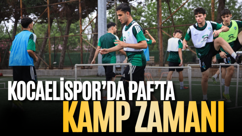 Kocaelispor’da PAF’ta kamp zamanı