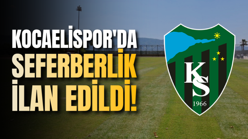 Kocaelispor'da seferberlik ilan edildi! 