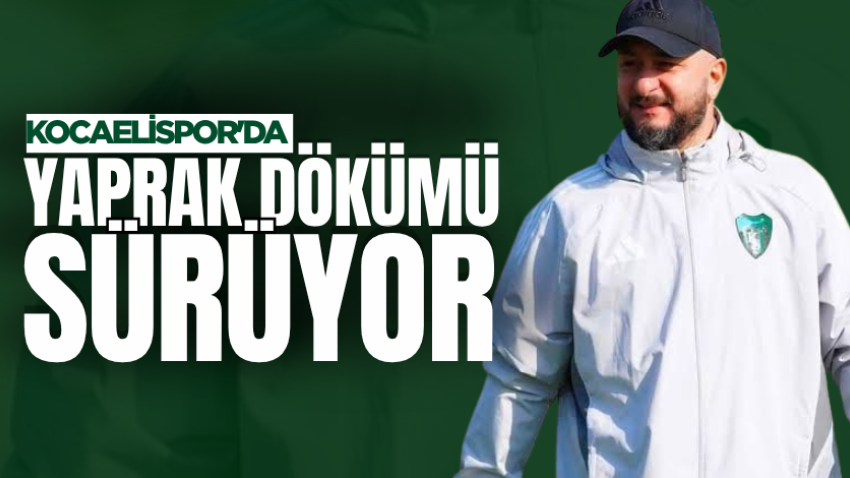 Kocaelispor'da yaprak dökümü sürüyor 