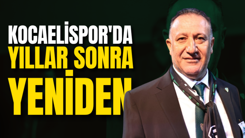 Kocaelispor'da yıllar sonra yeniden  