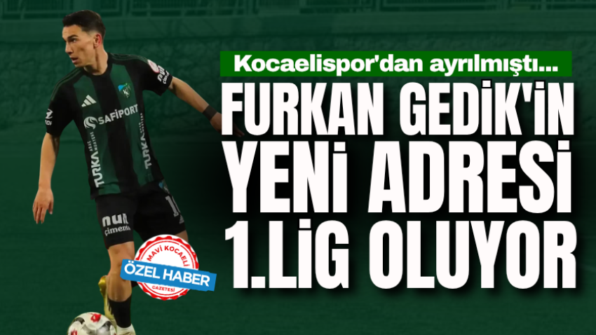 Kocaelispor'dan ayrılmıştı...  Furkan Gedik'in yeni adresi 1.Lig oluyor 