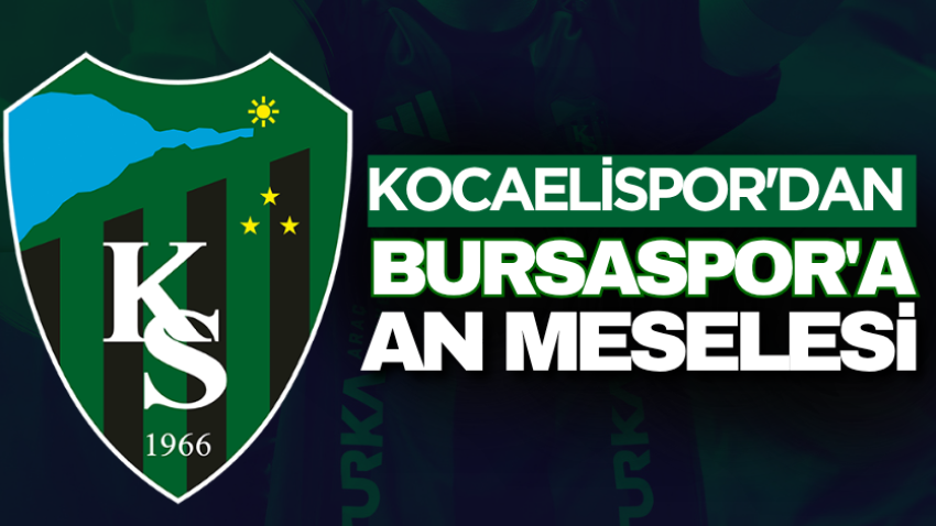 Kocaelispor'dan Bursaspor'a an meselesi 