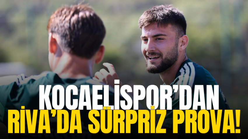 Kocaelispor’dan Riva’da sürpriz prova! 