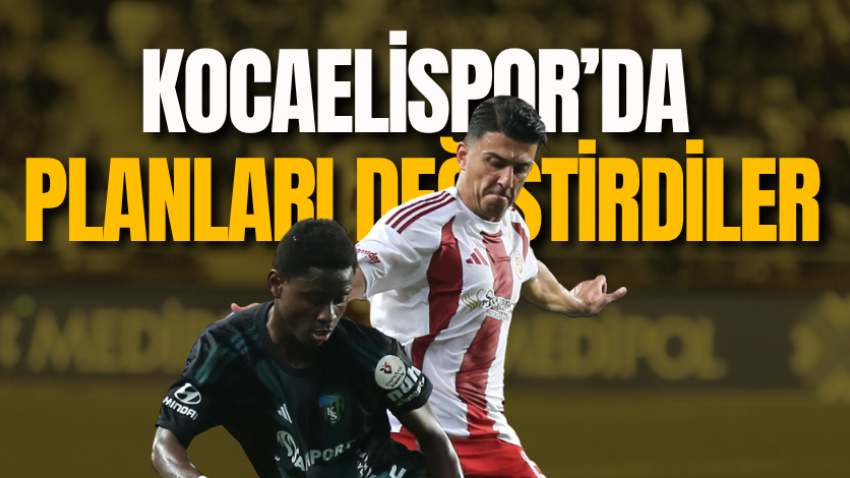 Kocaelispor’da planları değiştirdiler 