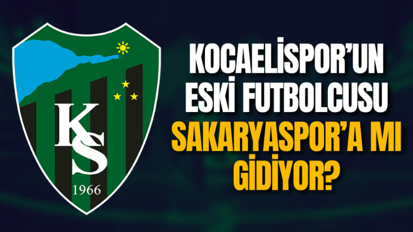 Kocaelispor’un eski futbolcusu Sakaryaspor’a mı gidiyor?