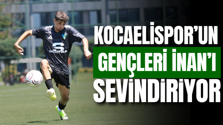 Kocaelispor’un gençleri İnan’ı sevindiriyor