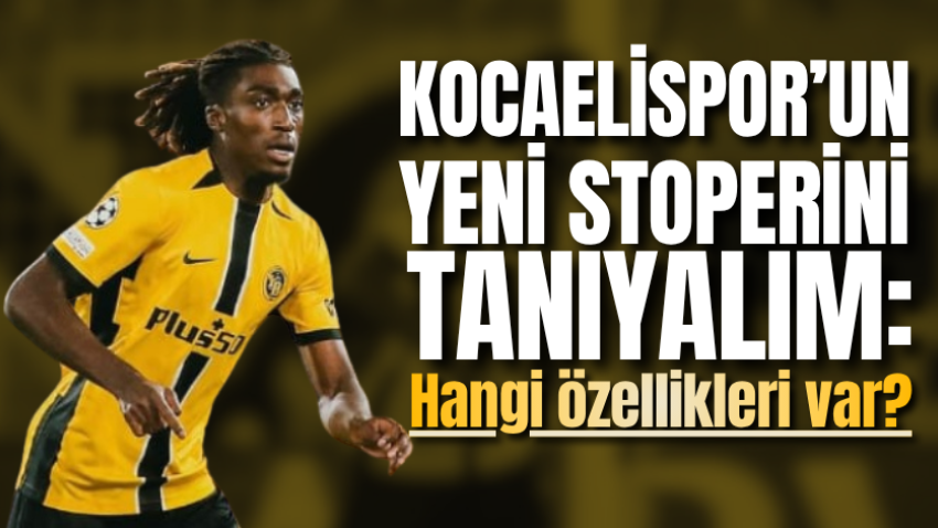 Kocaelispor’un yeni stoperini tanıyalım: Hangi özellikleri var? 