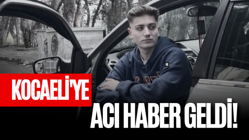 Kocaeli'ye acı haber geldi!