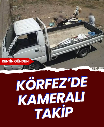Körfez’de kameralı takip