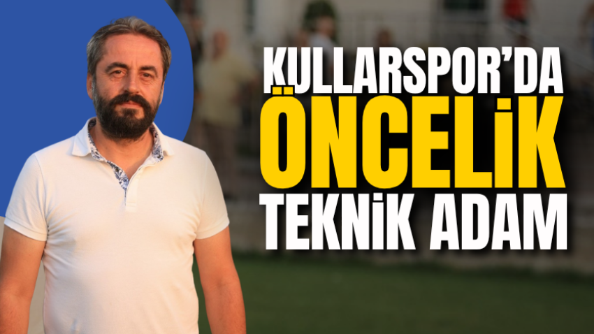 Kullarspor’da öncelik teknik adam